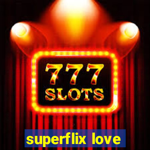 superflix love